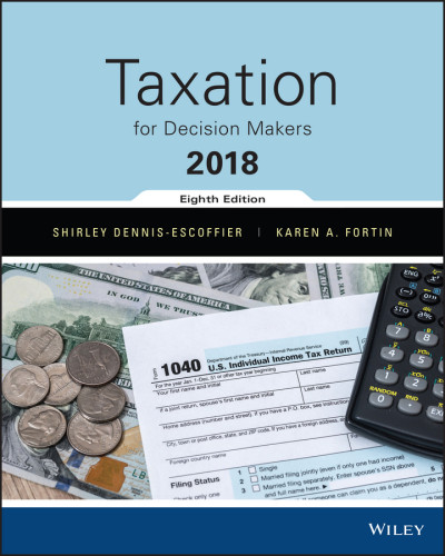 Taxation For Decision Makers Eighth Edition Shirley Dennisescoffier Karen A Fortin