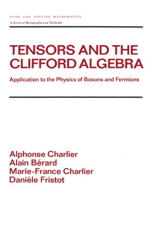 Tensors And The Clifford Algebra Application To The Physics Of Bosons And Fermions 1st Edition Charlier