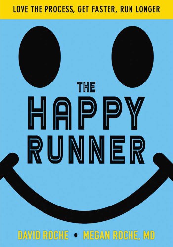 The Happy Runner Love The Process Get Faster Run Longer Roche