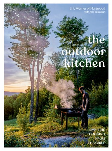 The Outdoor Kitchen Livefire Cooking From The Grill Regular Eric Werner