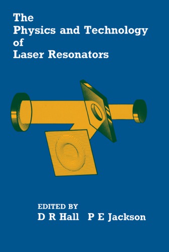 The Physics And Technology Of Laser Resonators First Edition Hall