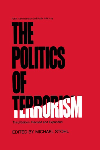 The Politics Of Terrorism Third Edition Revised And Expanded Stohl