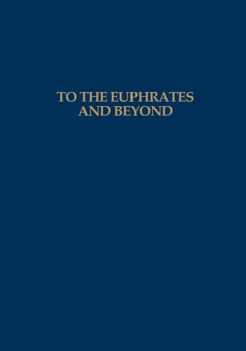 To The Euphrates And Beyond Archaeological Studies In Honour Of Maurits N Van Loon Akkermans