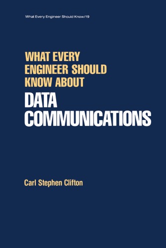 What Every Engineer Should Know About Data Communications Carl Stephen Clifton