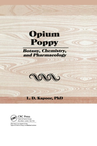 Opium Poppy Botany Chemistry And Pharmacology Kapoor L D
