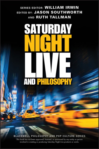 Saturday Night Live And Philosophy Deep Thoughts Through The Decades Jason Southworth