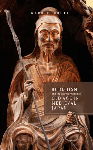 Buddhism And The Transformation Of Old Age In Medieval Japan Edward Robertson Drott
