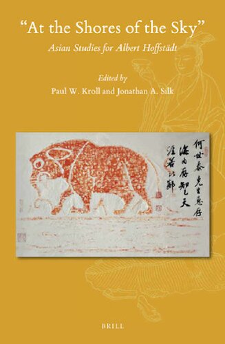 At The Shores Of The Sky Asian Studies For Albert Hoffstdt Paul W Kroll Jonathan A Silk