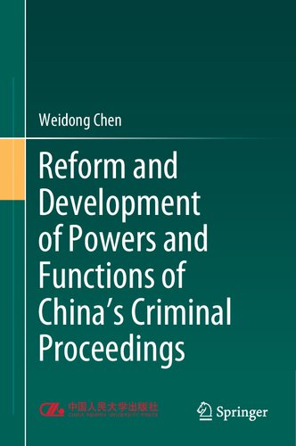 Reform And Development Of Powers And Functions Of Chinas Criminal Proceedings 1st Ed 2021 Weidong Chen