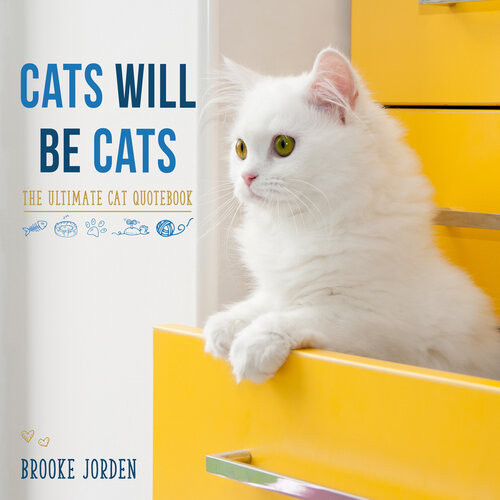 Cats Will Be Cats The Ultimate Cat Quotebook Brooke Jorden