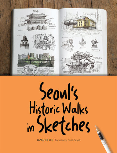 Seouls Historic Walks In Sketches Janghee Lee