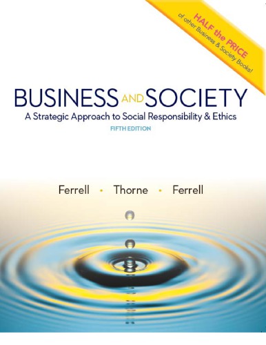 Business And Society A Strategic Approach To Social Responsibility Ethics Fifth Edition Ferrell