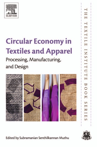 Circular Economy In Textiles And Apparel Processing Manufacturing And Design Muthu