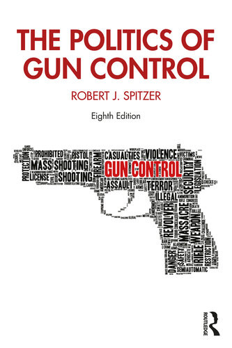 The Politics Of Gun Control 8th Edition Robert J Spitzer