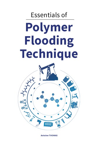 Essentials Of Polymer Flooding Technique Thomas Antoine