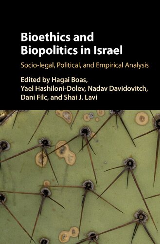 Bioethics And Biopolitics In Israel Sociolegal Political And Empirical Analysis Hagai Boas