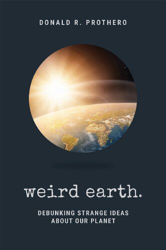 Weird Earth Debunking Strange Ideas About Our Planet Donald R Prothero