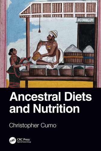 Ancestral Diets And Nutrition Christopher Cumo