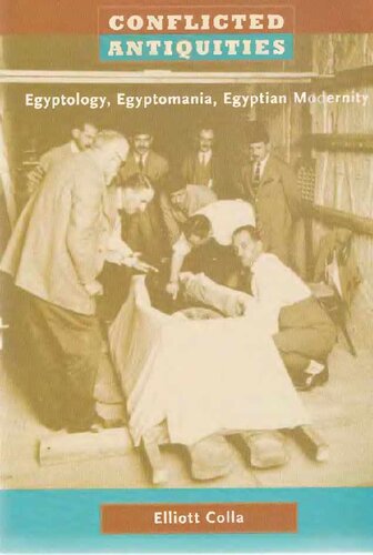Conflicted Antiquities Egyptology Egyptomania Egyptian Modernity Elliott Colla