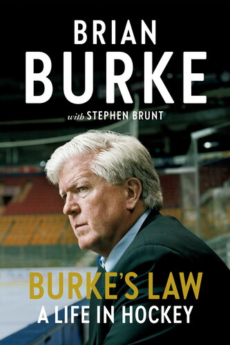 Burkes Law A Life In Hockey Brian Burke Stephen Brunt