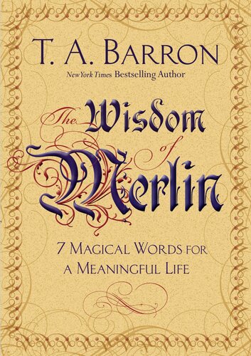 The Wisdom Of Merlin 7 Magical Words For A Meaningful Life T A Barron
