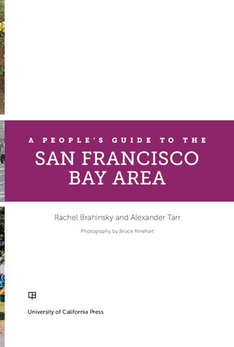A Peoples Guide To The San Francisco Bay Area Alexander Tarr Rachel Brahinsky Bruce Rinehart
