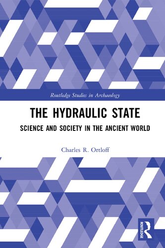 The Hydraulic State Science And Society In The Ancient World Routledge Studies In Archaeology Charles R Ortloff