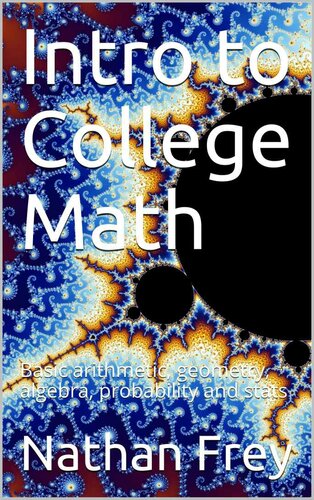 Intro To College Math Basic Arithmetic Geometry Algebra Probability And Stats Nathan Frey