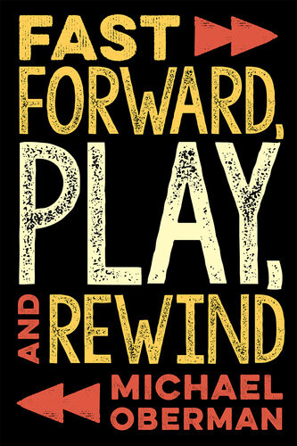 Fast Forward Play And Rewind Michael Oberman