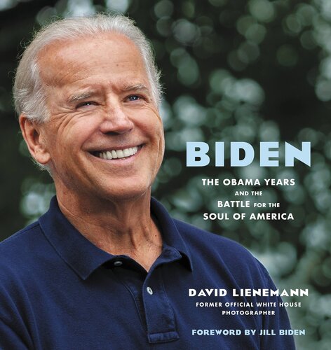 Biden The Obama Years And The Battle For The Soul Of America David Lienemann