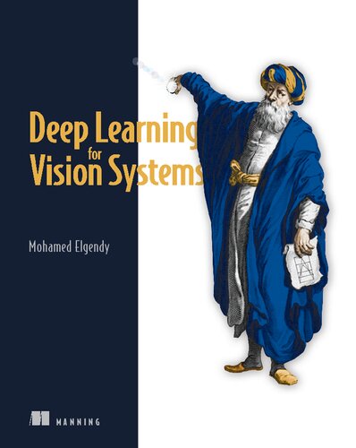 Deep Learning For Vision Systems 1st Edition Mohamed Elgendy