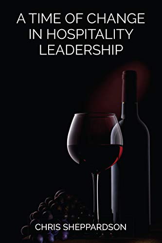 A Time Of Change In Hospitality Leadership Chris Sheppardson