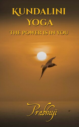 Kundalini Yoga The Power Is In You Prabhuji