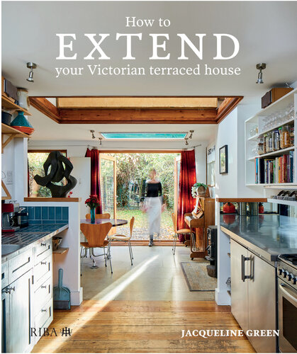 How To Extend Your Victorian Terraced House 1st Edition Jacqueline Green