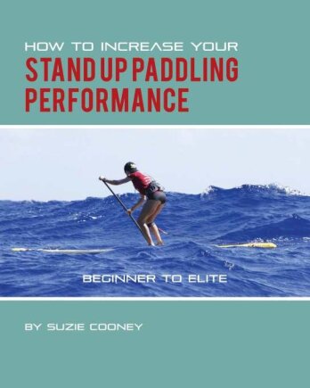 How To Increase Your Stand Up Paddling Performance Sup Standup Paddleboarding Suzie Cooney