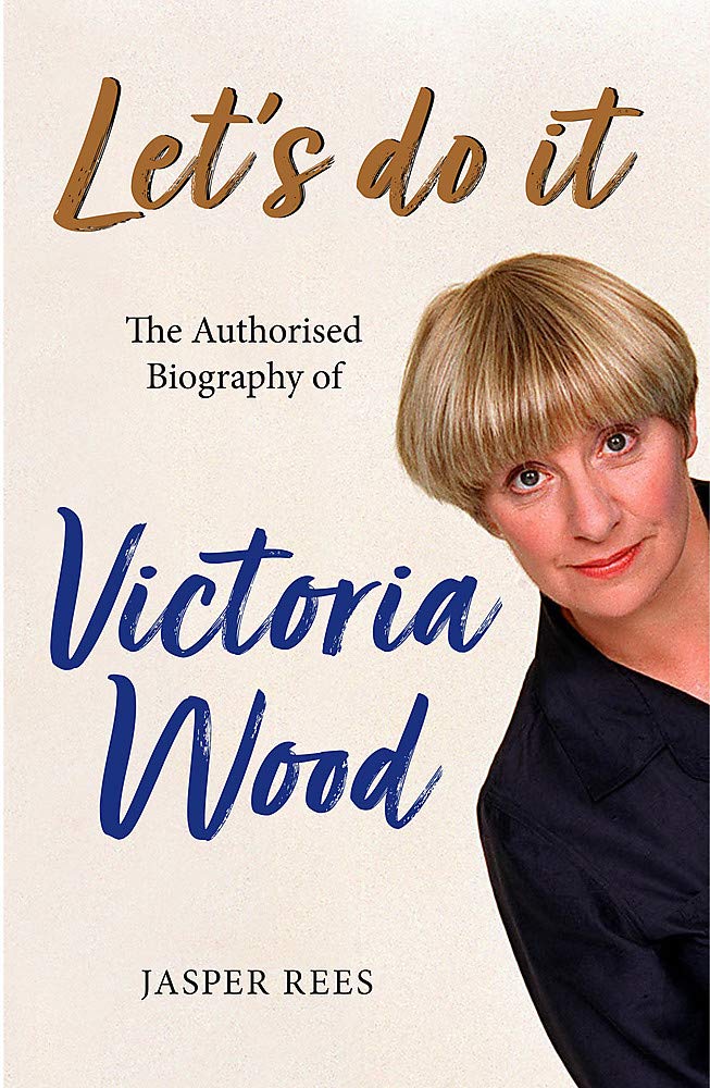 Lets Do It The Authorised Biography Of Victoria Wood Jasper Rees