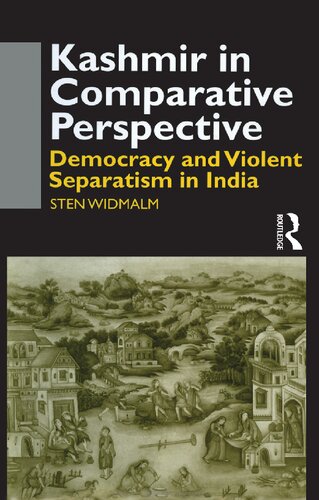 Kashmir In Comparative Perspective Democracy And Violent Separatism In India 1st Edition Sten Widmalm