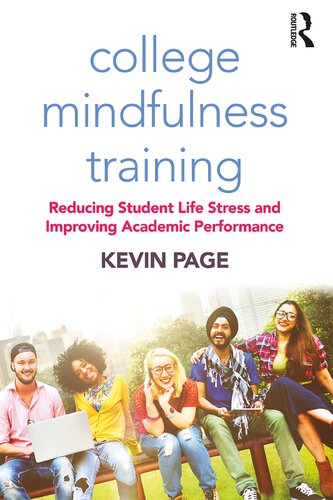 College Mindfulness Training Reducing Student Life Stress And Improving Academic Performance Kevin Page