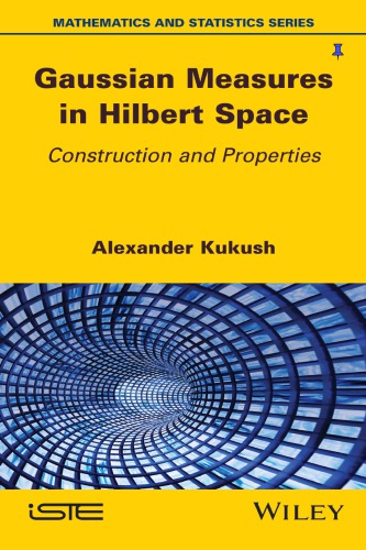 Gaussian Measures In Hilbert Space Construction And Properties Kukush