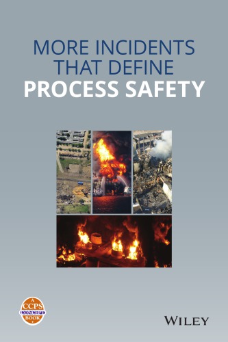 More Incidents That Define Process Safety First Edition American Institute Of Chemical Engineers Center For Chemical Process Safety