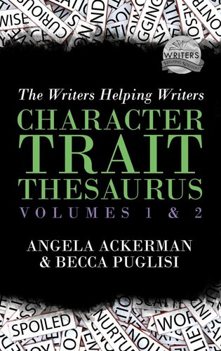 The Character Trait Thesaurus Boxed Set Angela Ackerman And Becca Puglisi