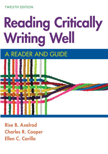 Reading Critically Writing Well A Reader And Guide 12th Edition Rise B Axelrod