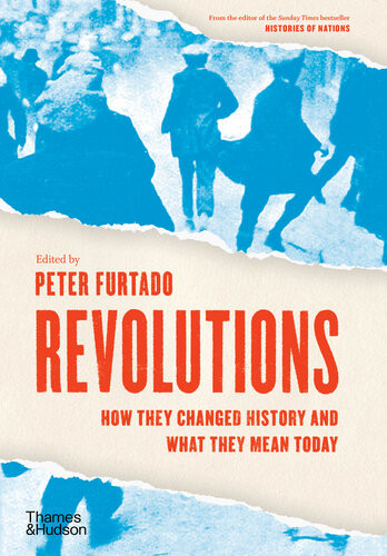 Revolutions How They Changed History And What They Mean Today Peter Furtado Editor