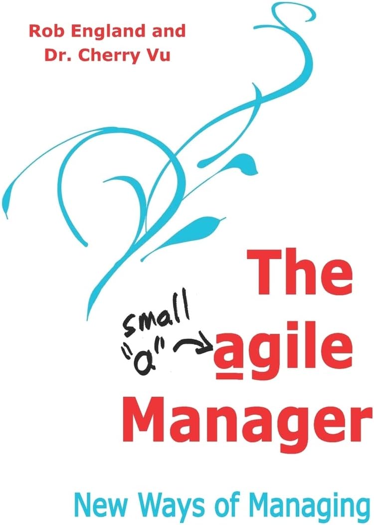 The Agile Manager New Ways Of Managing Book 1 Cherry Vu Rob England