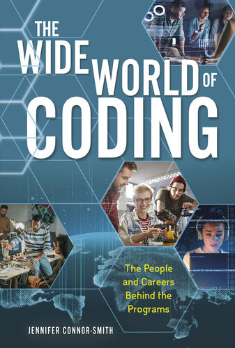 The Wide World Of Coding The People And Careers Behind The Programs Jennifer Connorsmith
