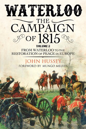 Waterloo The Campaign Of 1815 Volume 2 From Waterloo To The Restoration Of Peace In Europe John Hussey