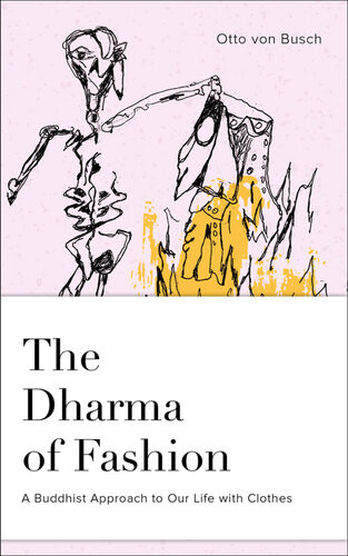The Dharma Of Fashion Otto Von Busch