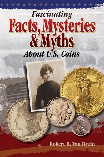 Fascinating Facts Mysteries And Myths About Us Coins Robert R Van Ryzin