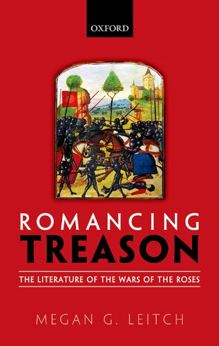 Romancing Treason The Literature Of The Wars Of Roses Megan G Leitch