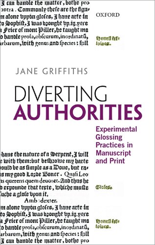 Diverting Authorities Experimental Glossing Practices In Manuscript And Print Jane Griffiths
